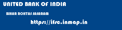 UNITED BANK OF INDIA  BIHAR ROHTAS SASARAM   ifsc code